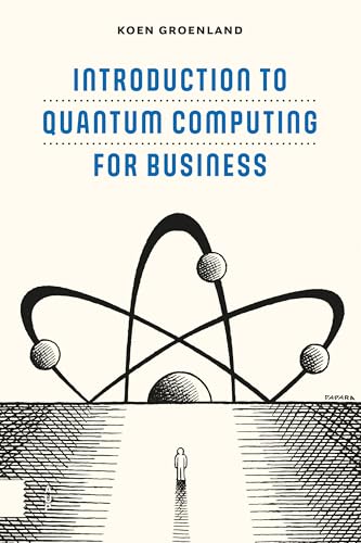 Introduction to Quantum Computing for Business von Amsterdam University Press