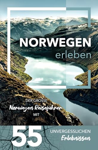 Norwegen erleben - Der große Norwegen Reiseführer mit 55 unvergesslichen Erlebnissen Norwegen erleben - Der große Norwegen Reiseführer mit 55 unvergesslichen Erlebnissen von Gamikaze Scheidegger