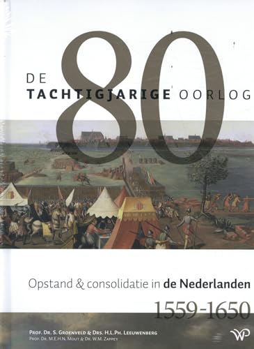 De Tachtigjarige Oorlog: opstand en consolidatie in de Nederlanden (ca. 1560-1650) von Walburg Pers B.V., Uitgeverij
