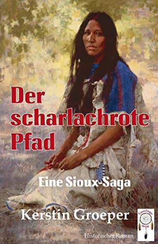 Der scharlachrote Pfad: Eine Sioux-Saga