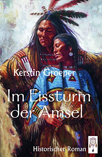 Im Eissturm der Amsel: Historischer Roman