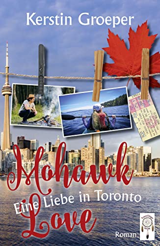 Mohawk Love: Eine Liebe in Toronto von TraumFänger Verlag GmbH & Co. KG