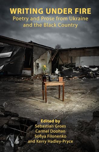 Writing Under Fire: Poetry and Prose from Ukraine and the Black Country von Jetstone