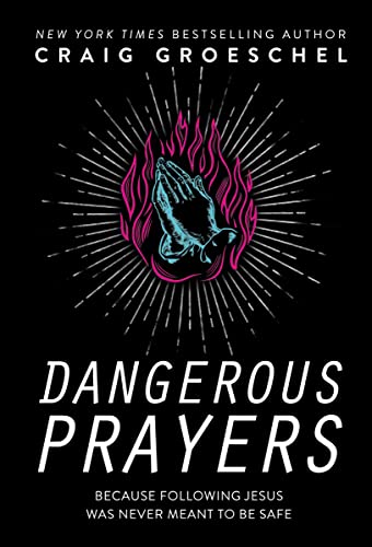 Dangerous Prayers: Because Following Jesus Was Never Meant to Be Safe von Zondervan