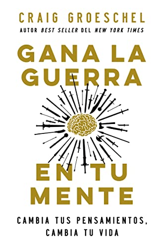 Gana la guerra en tu mente: Cambia tus pensamientos, cambia tu vida von HarperCollins Christian Pub.