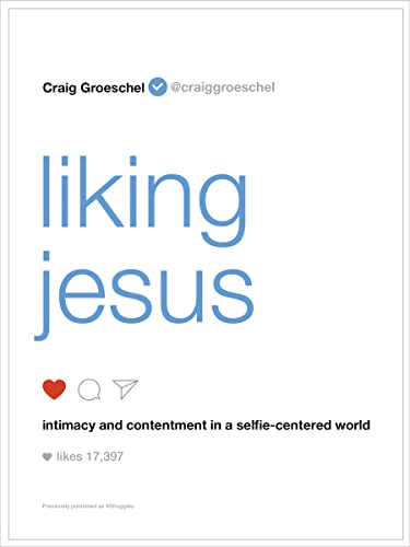 Liking Jesus: Intimacy and Contentment in a Selfie-Centered World Liking Jesus: Intimacy and Contentment in a Selfie-Centered World von HarperCollins