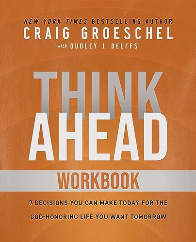 Think Ahead Workbook: The Power of Pre-Deciding for a Better Life von HarperChristian Resources