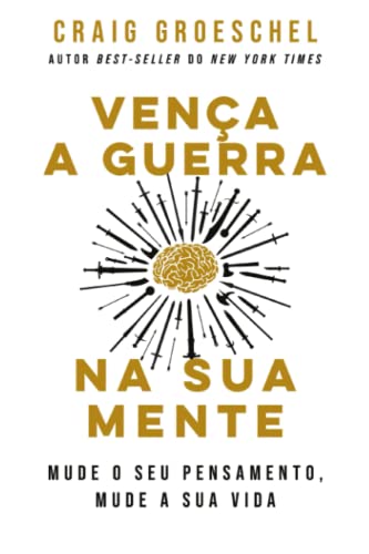 Vença a guerra na sua mente: mude o seu pensamento, mude a sua vida