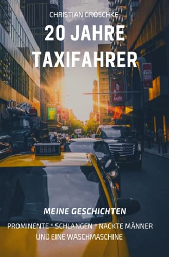 20 Jahre Taxifahrer: Meine Geschichten