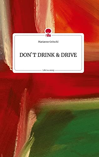 DON'T DRINK AND DRIVE. Life is a Story - story.one von story.one publishing