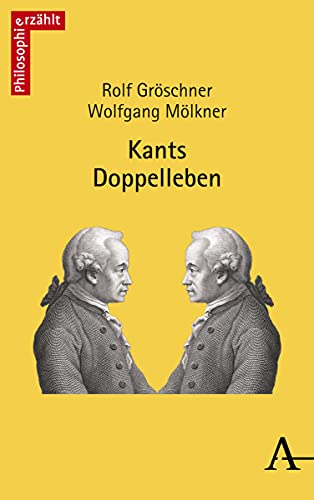 Kants Doppelleben: Audienzen bei einem philosophisch Unsterblichen (philosophie_erzählt, Band 2) von Herder