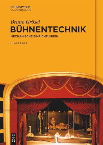 Bühnentechnik: Mechanische Einrichtungen von De Gruyter Oldenbourg