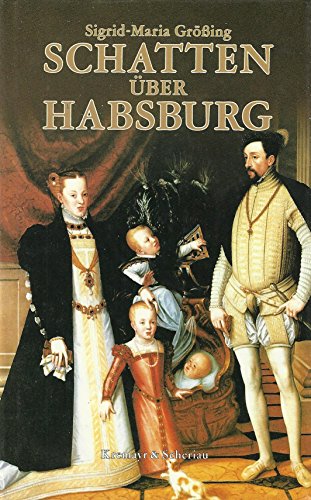Schatten über Habsburg: Mit Porträts nach zeitgenössischen Gemälden und Photographien Schatten über Habsburg: Mit Porträts nach zeitgenössischen Gemälden und Photographien