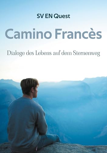 Camino Francès: Dialoge des Lebens auf dem Sternenweg von BoD – Books on Demand