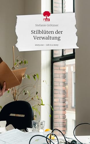 Stilblüten der Verwaltung. Life is a Story - story.one von story.one publishing