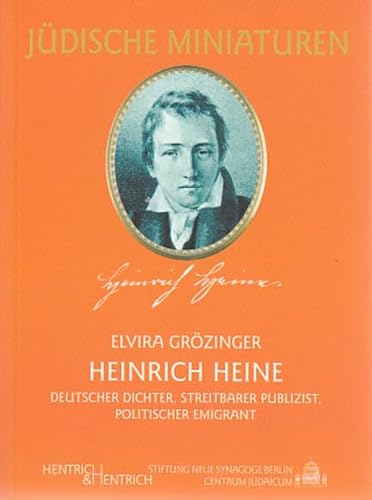 Heinrich Heine: Deutscher Dichter, streitbarer Publizist, politischer Emigrant (Jüdische Miniaturen: Herausgegeben von Hermann Simon)