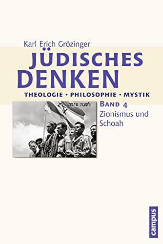 Jüdisches Denken: Theologie - Philosophie - Mystik: Band 4: Zionismus und Schoah Jüdisches Denken: Theologie - Philosophie - Mystik: Band 4: Zionismus und Schoah