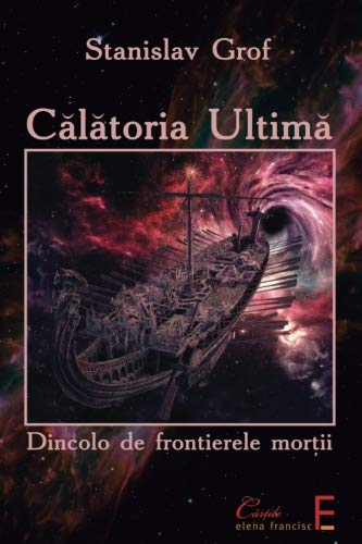 Calatoria Ultima: Dincolo de frontierele mortii von Elena Francisc Publishing