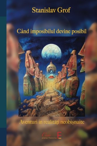 Cand imposibilul devine posibil: Aventuri in realitati neobisnuite von Elena Francisc Publishing