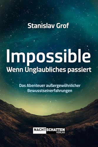 Impossible. Wenn Unglaubliches passiert: Das Abenteuer außergewöhnlicher Bewusstseinserfahrungen von Nachtschatten Verlag