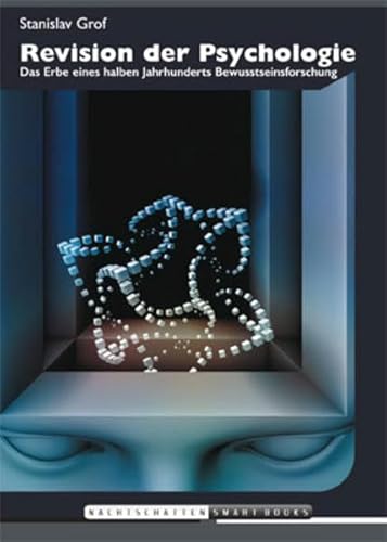 Revision der Psychologie: Das Erbe eines halben Jahrhunderts Bewusstseinsforschung Revision der Psychologie: Das Erbe eines halben Jahrhunderts Bewusstseinsforschung von Nachtschatten Verlag