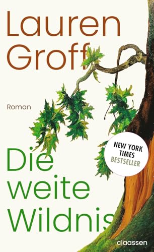 Die weite Wildnis: Roman | New York Times Bestseller und Lieblingsbuch von Barack Obama 2023 | »Ein hinreißender Roman.« Die Zeit von Claassen-Verlag