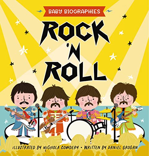 Rock and Roll - Baby Biographies: A Baby's Introduction to the 24 Greatest Rock Bands of All Time! von Applesauce Press