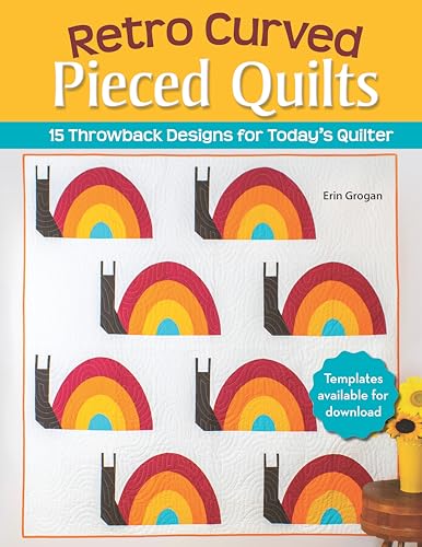 Retro Curved Pieced Quilts: 15 Throwback Designs for Today's Quilter von Fox Chapel Publishing
