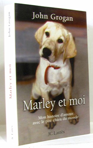 Marley et moi: Mon histoire d'amour avec le pire chien du monde