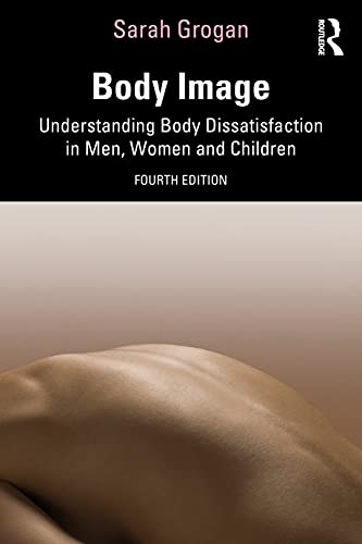 Body Image: Understanding Body Dissatisfaction in Men, Women and Children von Routledge