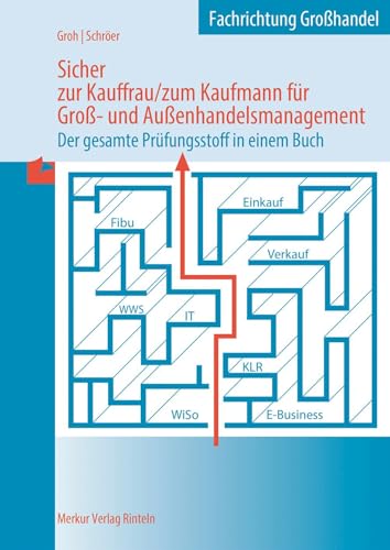 Sicher zur Kauffrau/zum Kaufmann für Groß- und Außenhandelsmanagement: Fachrichtung Großhandel von Merkur Rinteln