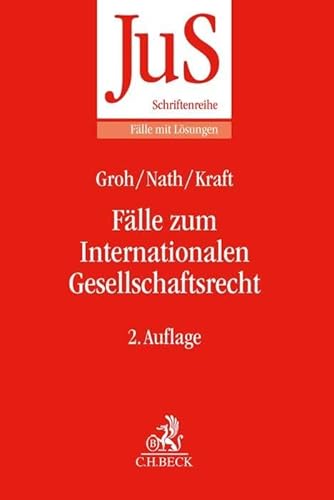 Fälle zum Internationalen Gesellschaftsrecht: mit Bezügen zum Europäischen Gesellschaftsrecht (JuS-Schriftenreihe/Fälle mit Lösungen) von Beck C. H.