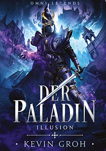 Omni Legends - Der Paladin: Illusion Omni Legends - Der Paladin: Illusion von Books on Demand GmbH