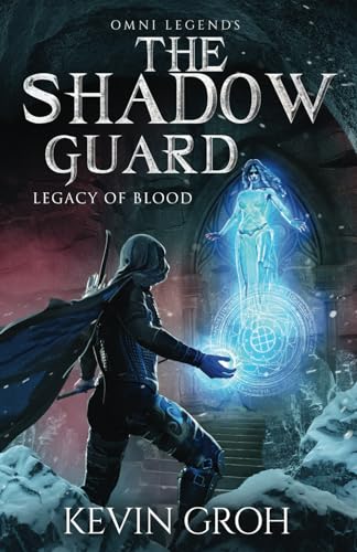 Omni Legends - The Shadow Guard: Legacy of Blood (The Shadow Guard (English), Band 1) von Independently published