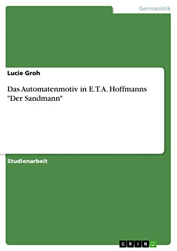 Das Automatenmotiv in E.T.A. Hoffmanns "Der Sandmann"