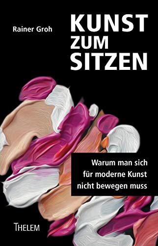 Kunst zum Sitzen: Warum man sich für moderne Kunst nicht bewegen muss Kunst zum Sitzen: Warum man sich für moderne Kunst nicht bewegen muss von Thelem