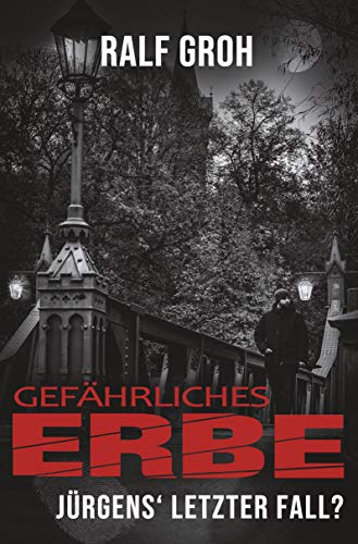 Gefährliches Erbe: Jürgens' letzter Fall Gefährliches Erbe: Jürgens' letzter Fall von Rediroma-Verlag