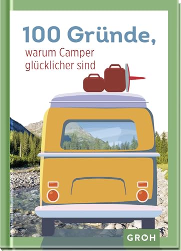 100 Gründe, warum Camper glücklicher sind: Lustiges Geschenk für alle Camping-Liebhaber (Geschenkideen für Reisefans) 100 Gründe, warum Camper glücklicher sind: Lustiges Geschenk für alle Camping-Liebhaber (Geschenkideen für Reisefans)