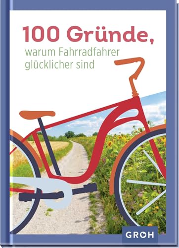 100 Gründe, warum Fahrradfahrer glücklicher sind: Perfektes Geschenk für alle Fahrrad-Liebhaber (Geschenkideen für Reisefans) 100 Gründe, warum Fahrradfahrer glücklicher sind: Perfektes Geschenk für alle Fahrrad-Liebhaber (Geschenkideen für Reisefans)