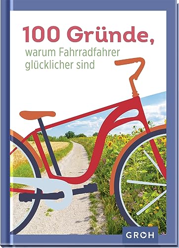 100 Gründe, warum Fahrradfahrer glücklicher sind: Perfektes Geschenk für alle Fahrrad-Liebhaber (Geschenkideen für Reisefans) 100 Gründe, warum Fahrradfahrer glücklicher sind: Perfektes Geschenk für alle Fahrrad-Liebhaber (Geschenkideen für Reisefans)