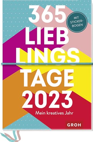 365 Lieblingstage 2023 - Mein kreatives Jahr: Kreativbuchkalender mit Stickerbogen 365 Lieblingstage 2023 - Mein kreatives Jahr: Kreativbuchkalender mit Stickerbogen von Groh Verlag