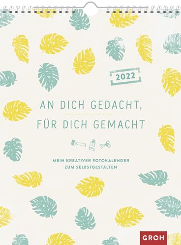 An dich gedacht, für dich gemacht 2022: Mein kreativer Fotokalender zum Selbstgestalten An dich gedacht, für dich gemacht 2022: Mein kreativer Fotokalender zum Selbstgestalten von Groh