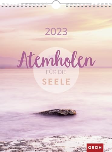 Atemholen für die Seele 2023: Großer Wandkalender, Wochenkalender im Hochformat mit Spiralbindung