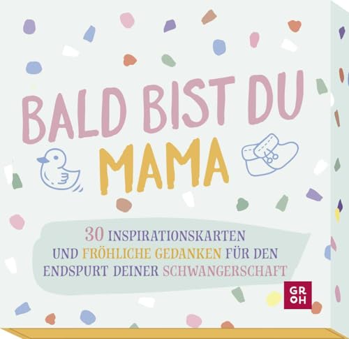 Bald bist du Mama: 30 Inspirationskarten und fröhliche Gedanken für den Endspurt deiner Schwangerschaft (Geschenke für die Schwangerschaft und werdende Mamas) von Groh