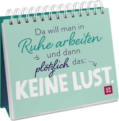 Da will man in Ruhe arbeiten und dann plötzlich das: keine Lust.: Lustiger Tischaufsteller mit Sprüchen fürs Büro. Das perfekte Geschenk für Kollegen! (Geschenke für Kolleg*innen) von Groh Verlag