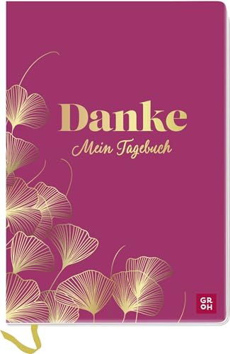 Danke - Mein Tagebuch: Eintragbuch und Journal für bewusste Selbstreflexion und Dankbarkeit im Alltag | mit ausführlicher Einleitung und anleitenden Fragen Danke - Mein Tagebuch: Eintragbuch und Journal für bewusste Selbstreflexion und Dankbarkeit im Alltag | mit ausführlicher Einleitung und anleitenden Fragen von Groh