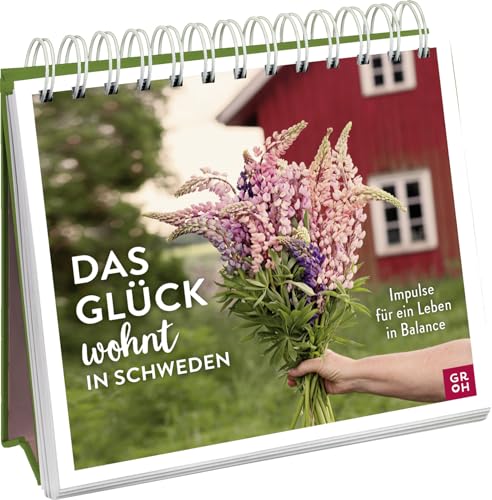 Das Glück wohnt in Schweden - Impulse für ein Leben in Balance: Spiralaufsteller mit Inspirationen für ein schöneres Leben aus dem hohen Norden Das Glück wohnt in Schweden - Impulse für ein Leben in Balance: Spiralaufsteller mit Inspirationen für ein schöneres Leben aus dem hohen Norden