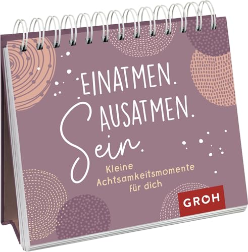 Einatmen. Ausatmen. Sein. - Kleine Achtsamkeitsmomente für dich (Geschenke für mehr Lebensfreude, Glücksgefühle und Achtsamkeit im Alltag) Einatmen. Ausatmen. Sein. - Kleine Achtsamkeitsmomente für dich (Geschenke für mehr Lebensfreude, Glücksgefühle und Achtsamkeit im Alltag)