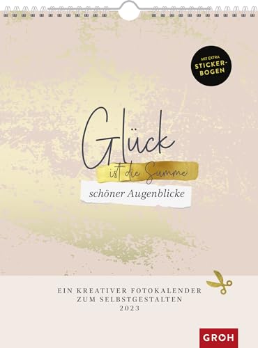 Fotokalender Glück ist die Summe schöner Augenblicke 2023: Ein kreativer Bastelkalender zum Selbstgestalten Fotokalender Glück ist die Summe schöner Augenblicke 2023: Ein kreativer Bastelkalender zum Selbstgestalten