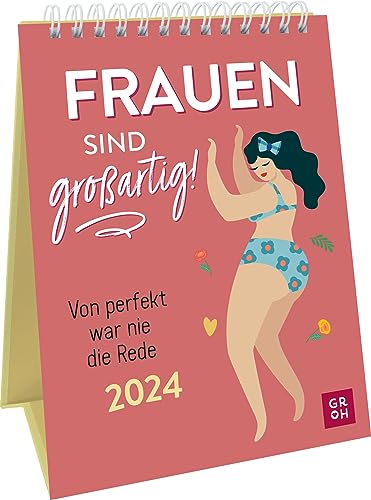 Wochenkalender 2024: Frauen sind großartig! Von perfekt war nie die Rede: Dekorativer Tischkalender im Hochformat zum Aufstellen mit motivierenden Sprüchen für Frauen